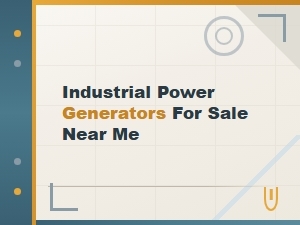 Industrial Power Generators for Sale Near You - Shop Local Inventory
