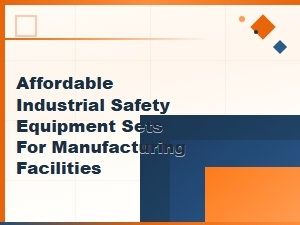 Affordable Industrial Safety Equipment Sets for Manufacturing Facilities
